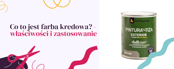 Co to jest farba kredowa? Właściwości i zastosowanie