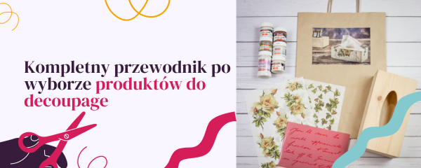 Kompletny przewodnik po wyborze produktów do decoupage
